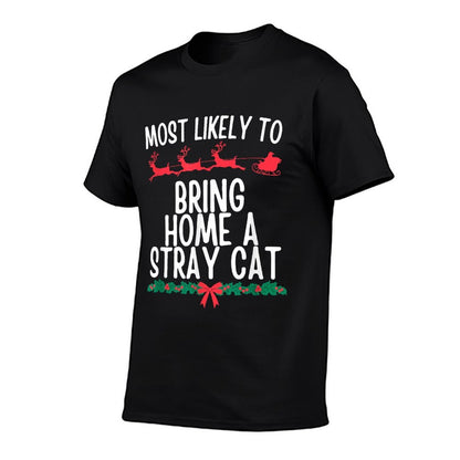 Most Likely Bring Home Stray Cat Matching Christmas Family  Durable T-Shirt