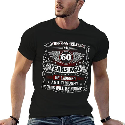 When God Created Me 60 Years Ago Funny 60th Birthday  Durable T-Shirt