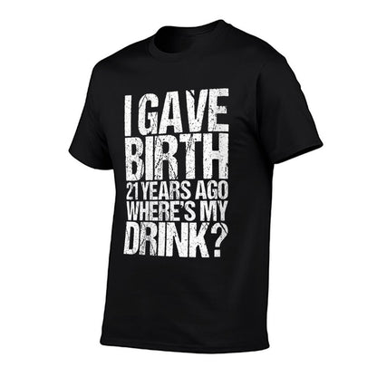 Womens 21St Birthday For Her I Gave Birth  Relaxed-fit T-Shirt