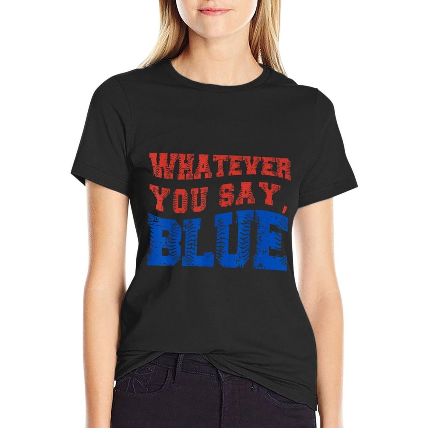 Whatever You Say Blue Funny Baseball  Tagless Design T-Shirt