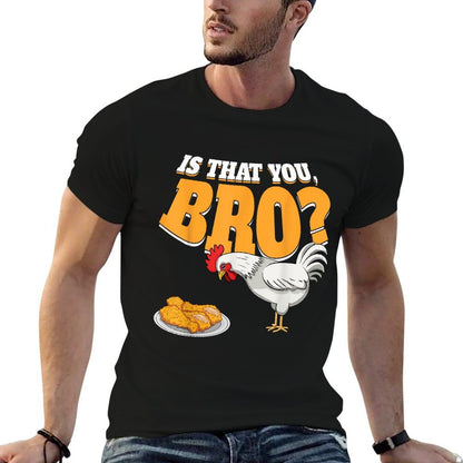 Is That You Bro Funny Chicken Nuggets Fried Chicken  Wrinkle-resistant T-Shirt