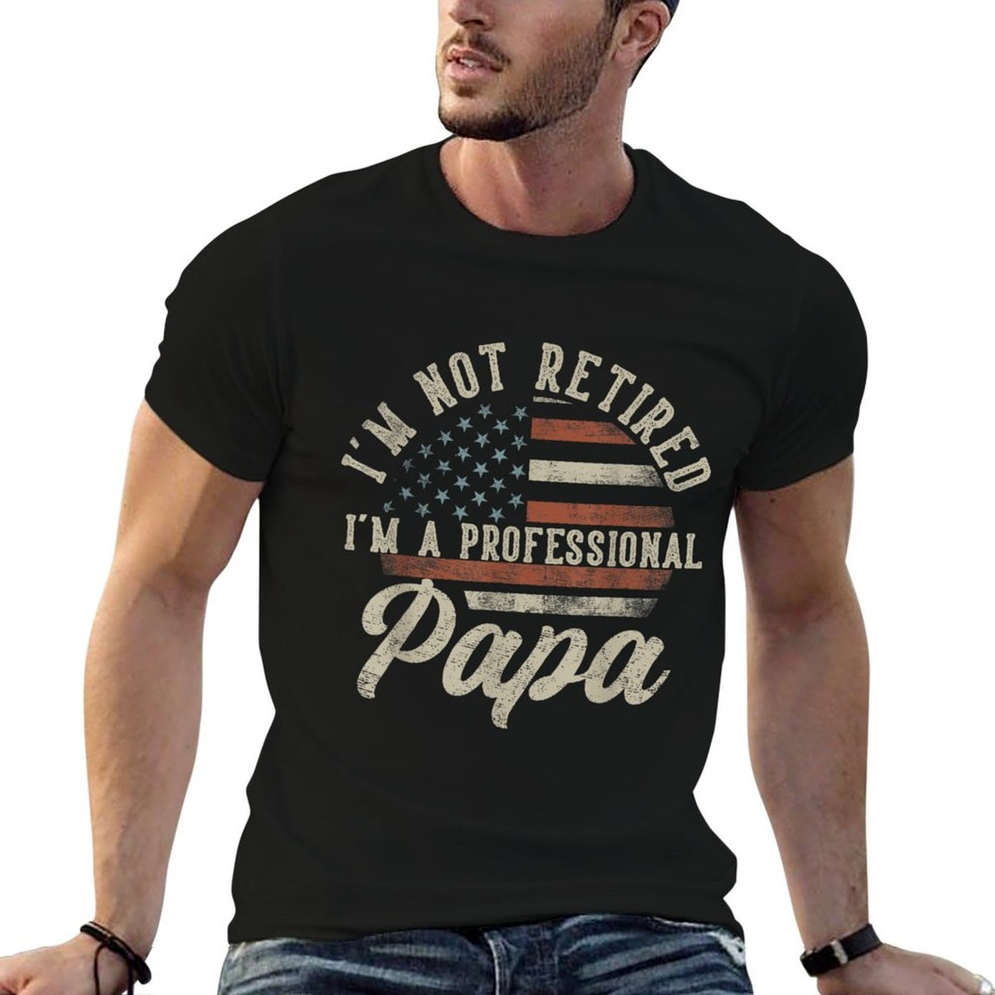 I&#39;m Not Retired I&#39;m A Professional Papa Funny Retirement  Versatile T-Shirt