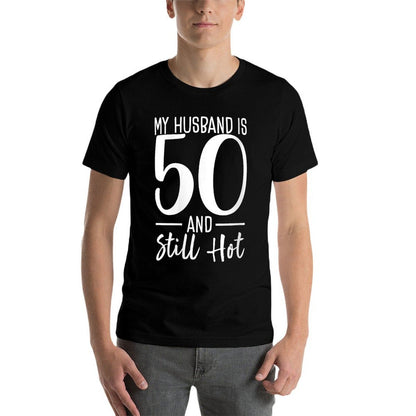 My Husband Is 50 And Still Hot 50th Birthday For Wife Women  Rolled Sleeves T-Shirt