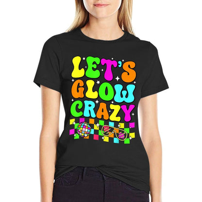 Party 80s Group Team Lets Crazy Retro Colorful Quote Glowing  Cotton T-Shirt