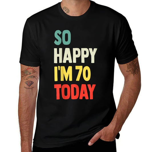 So Happy I'm 70 Today Funny 70th Birthday  Soft T-Shirt