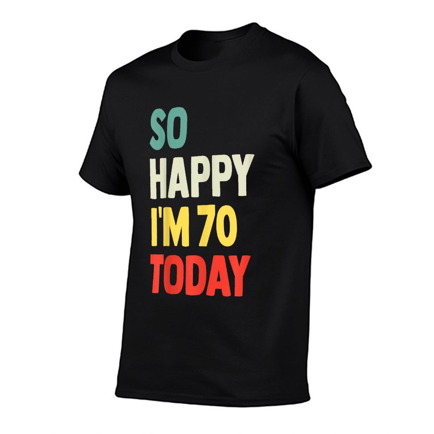 So Happy I'm 70 Today Funny 70th Birthday  Soft T-Shirt
