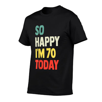 So Happy I'm 70 Today Funny 70th Birthday  Soft T-Shirt