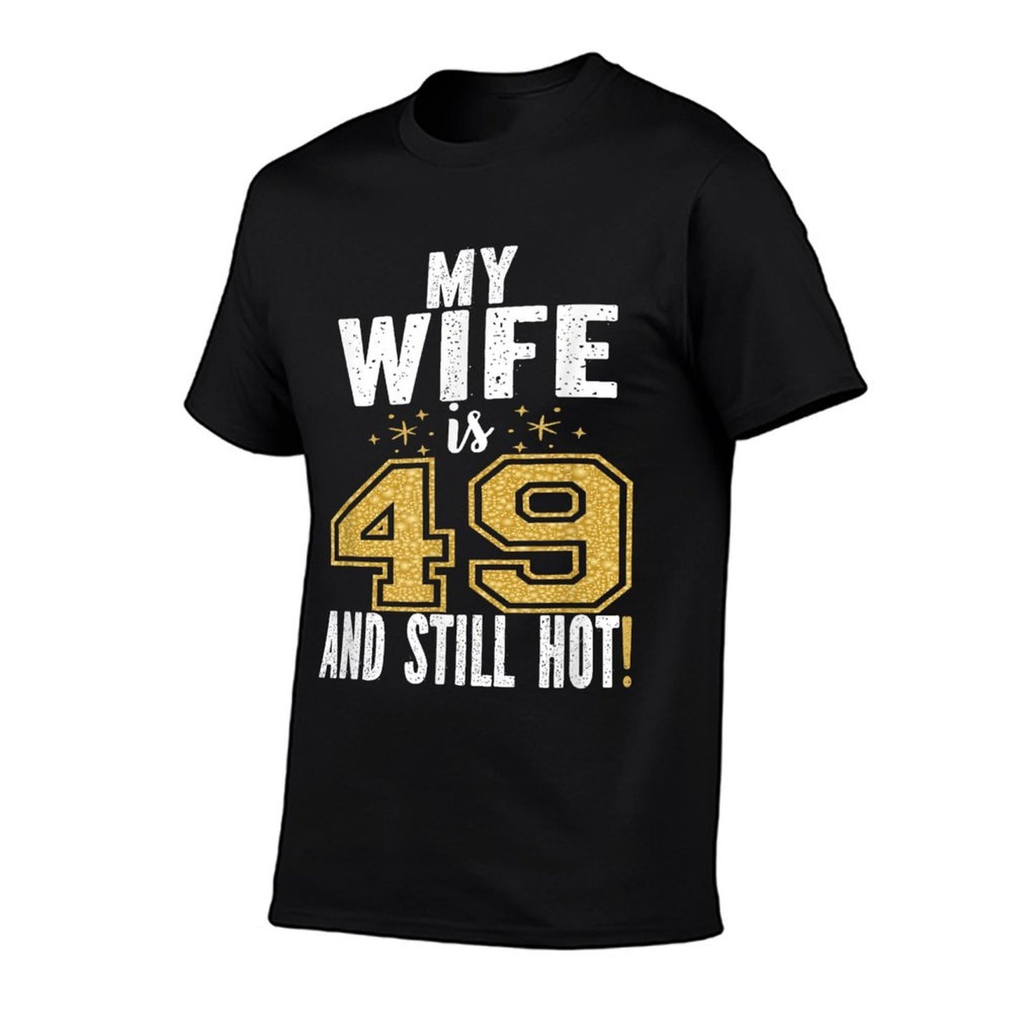 My Wife Is 49 And Still Hot 49th Birthday Gift For Her  Versatile T-Shirt