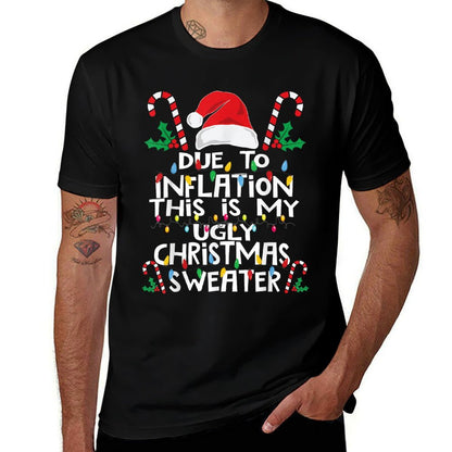 Funny Due to Inflation Ugly Christmas Sweaters For Men Women  Quick-drying T-Shirt