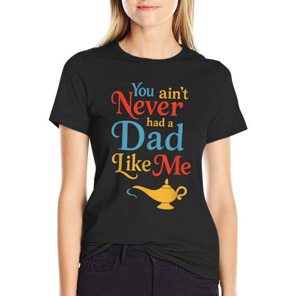 You Aint Never Had A Dad Like Me Funny Dad Meme  Breathable T-Shirt