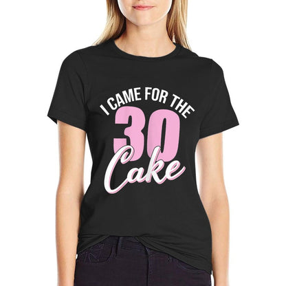 Womens Womans 30th I CAME FOR THE CAKE 30th Birthday Girly Party  Relaxed-fit T-Shirt