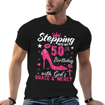 Stepping Into My 50th Birthday With Gods Grace And Mercy  Fade-proof Color T-Shirt