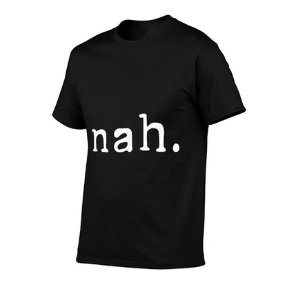 Nah Funny Sarcastic Quote Nope Not Gonna Do It  Stretchy T-Shirt