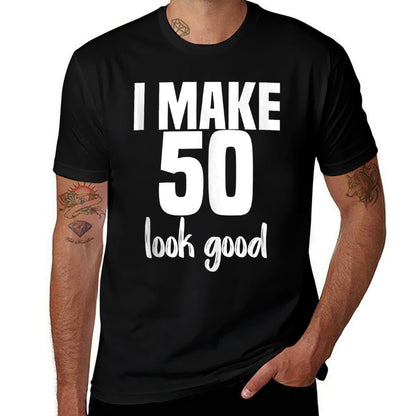 I Make 50 Look Good 50th Birthdays For Her Him Gift  Trendy Pattern T-Shirt