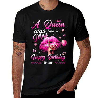 Womens Girl A Queen Was Born In May Happy Birthday To Me  Soft T-Shirt