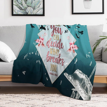 Only You Can Decide What Breaks You Versatility Throw Blanket