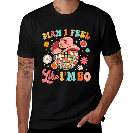 Man I Feel Like I'm 50 Groovy 50th Birthday Western Disco  Easy-care T-Shirt