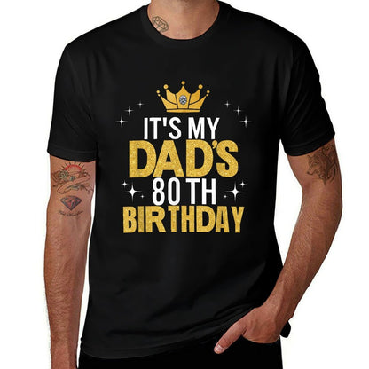 It&#39;s My Dad&#39;s 80th Birthday 80 Years Old Funny  Graphic-printed T-Shirt