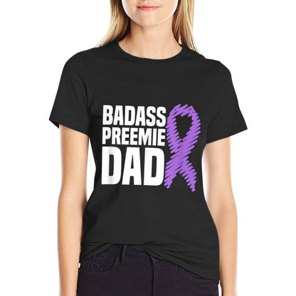 Badass Preemie Dad NICU Prematurity Awareness  Quick-drying T-Shirt