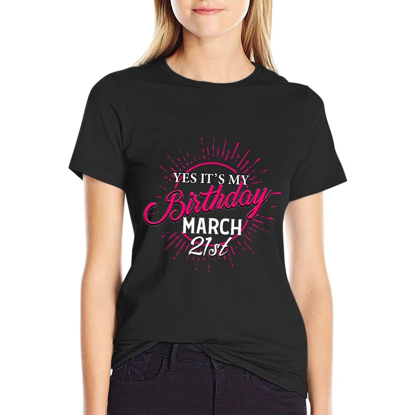 Yes It's My Birthday March 21st Funny Bday Wishes  Wrinkle-resistant T-Shirt
