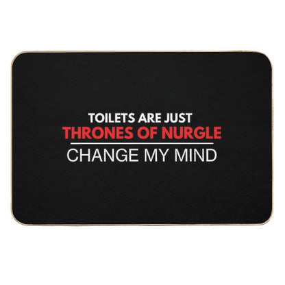 Toilets Are Just Thrones Of Nurgle - Change My Mind Chaos Deathguard Print  Toxin-Free Bath Mat