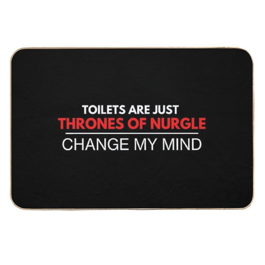 Toilets Are Just Thrones Of Nurgle - Change My Mind Chaos Deathguard Print  Toxin-Free Bath Mat
