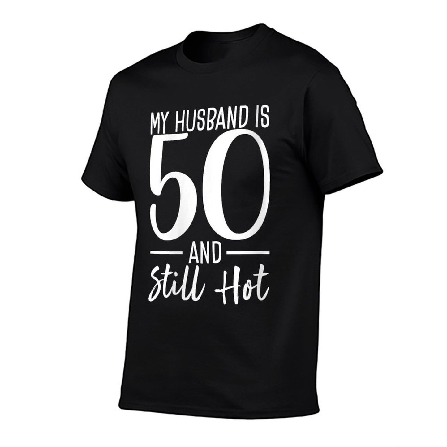 My Husband Is 50 And Still Hot 50th Birthday For Wife Women  Rolled Sleeves T-Shirt