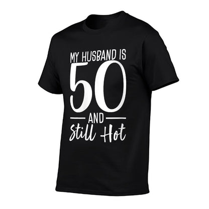My Husband Is 50 And Still Hot 50th Birthday For Wife Women  Rolled Sleeves T-Shirt