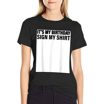It's My Birthday Sign My Funny  Odor-resistant T-Shirt