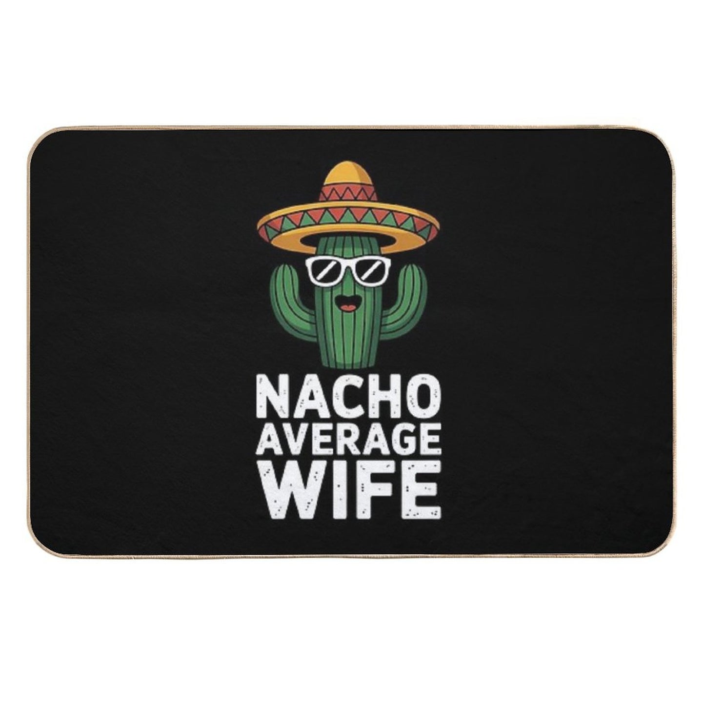Nacho Aveage Wife Humor Cute for Women  Anti-Trip Bath Mat