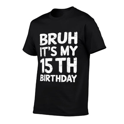 Bruh It's My 15th Birthday 15 Year Old Birthday Gift  Polyester Blend T-Shirt