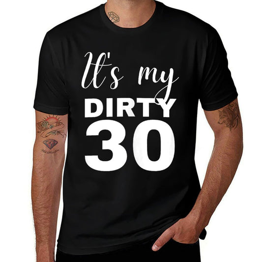 30th Birthday Gifts Women It's My Dirty 30  Wrinkle-resistant T-Shirt