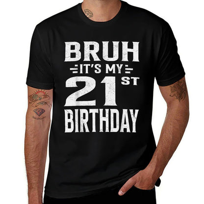 Bruh It's My 21st Birthday - Twenty-First Birthday Party  Affordable Price T-Shirt