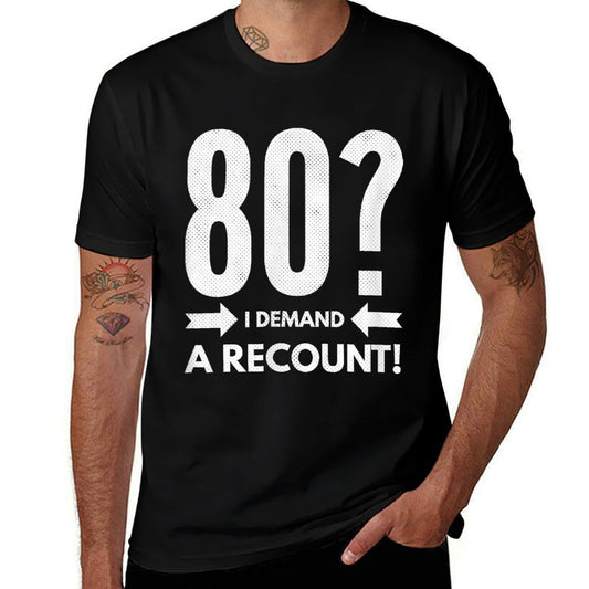 80 I Demand A Recount! Funny 80th Birthday  Versatile T-Shirt