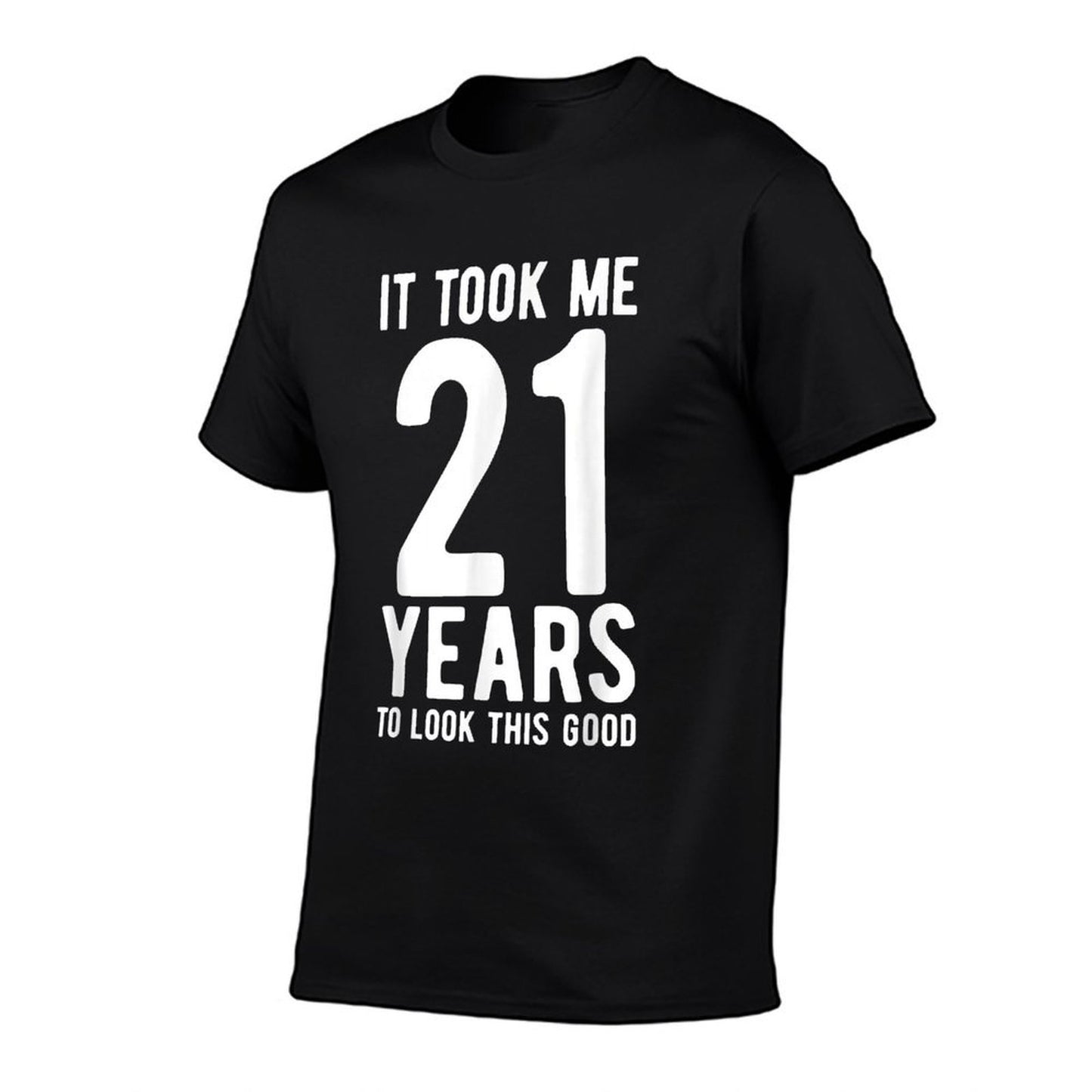 It Took Me 21 Years to Look This Good 21st Birthday  Tagless Design T-Shirt