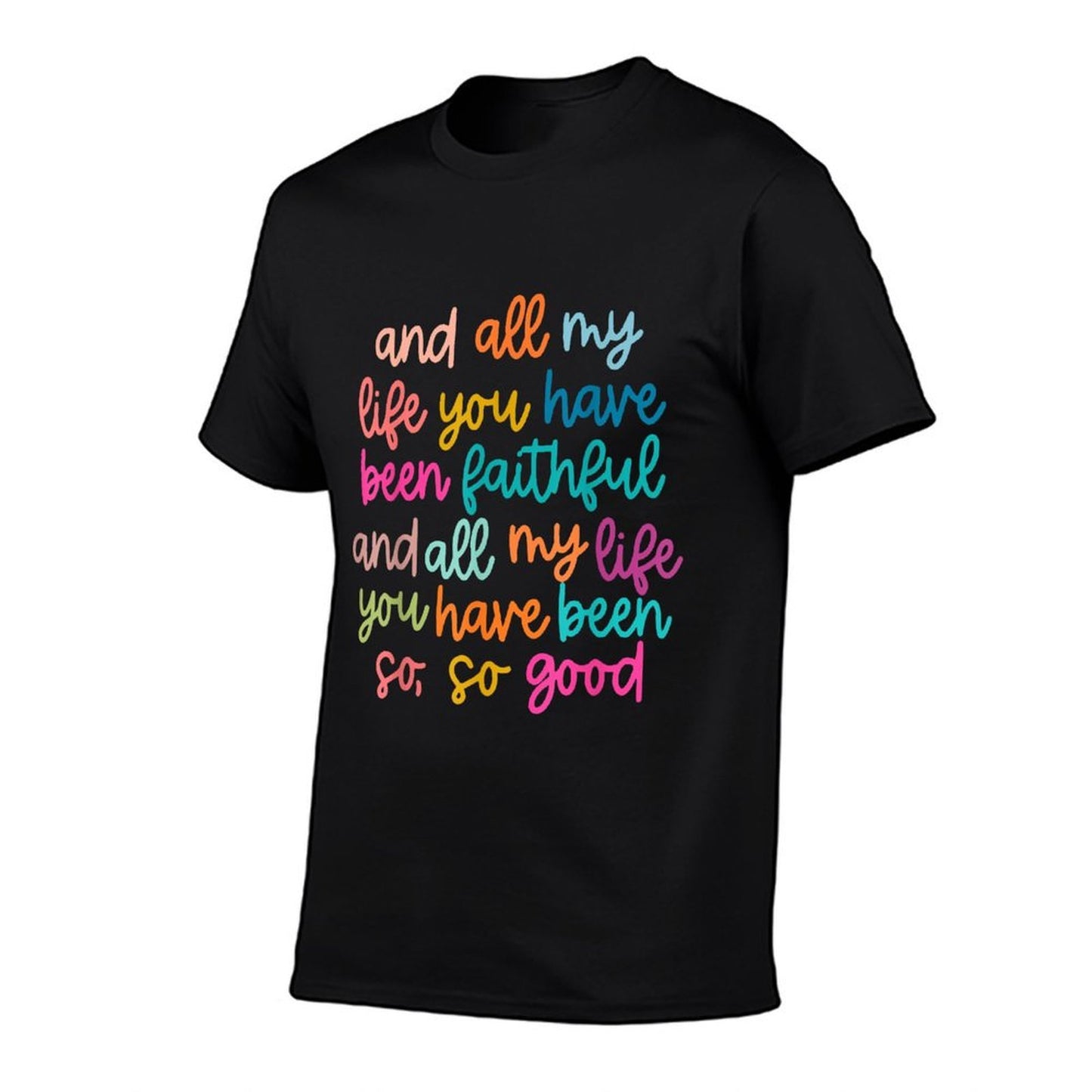 And All My Life You Have Been Faithful And All My Life  Easy-care T-Shirt