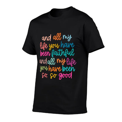 And All My Life You Have Been Faithful And All My Life  Easy-care T-Shirt