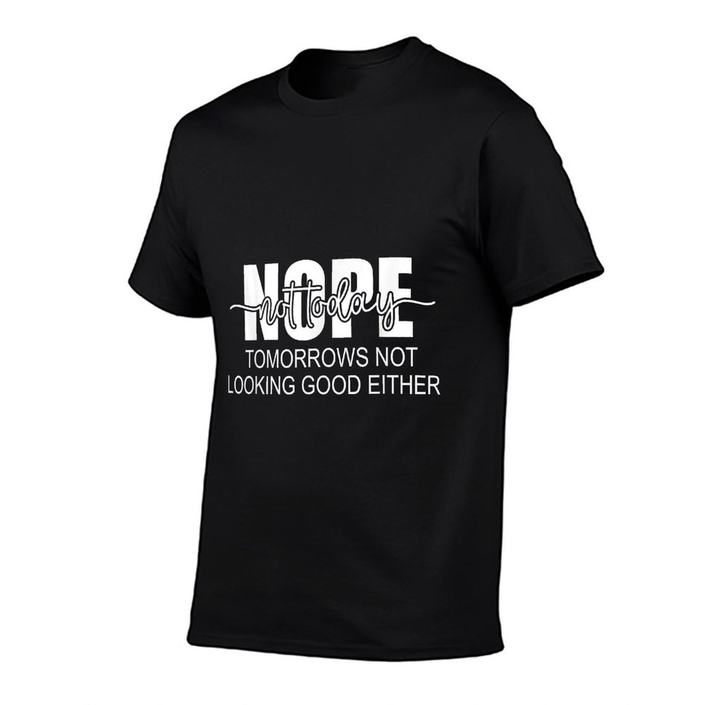 Nope Not Today Tomorrows Not Looking Good Either  Oversized Silhouette T-Shirt