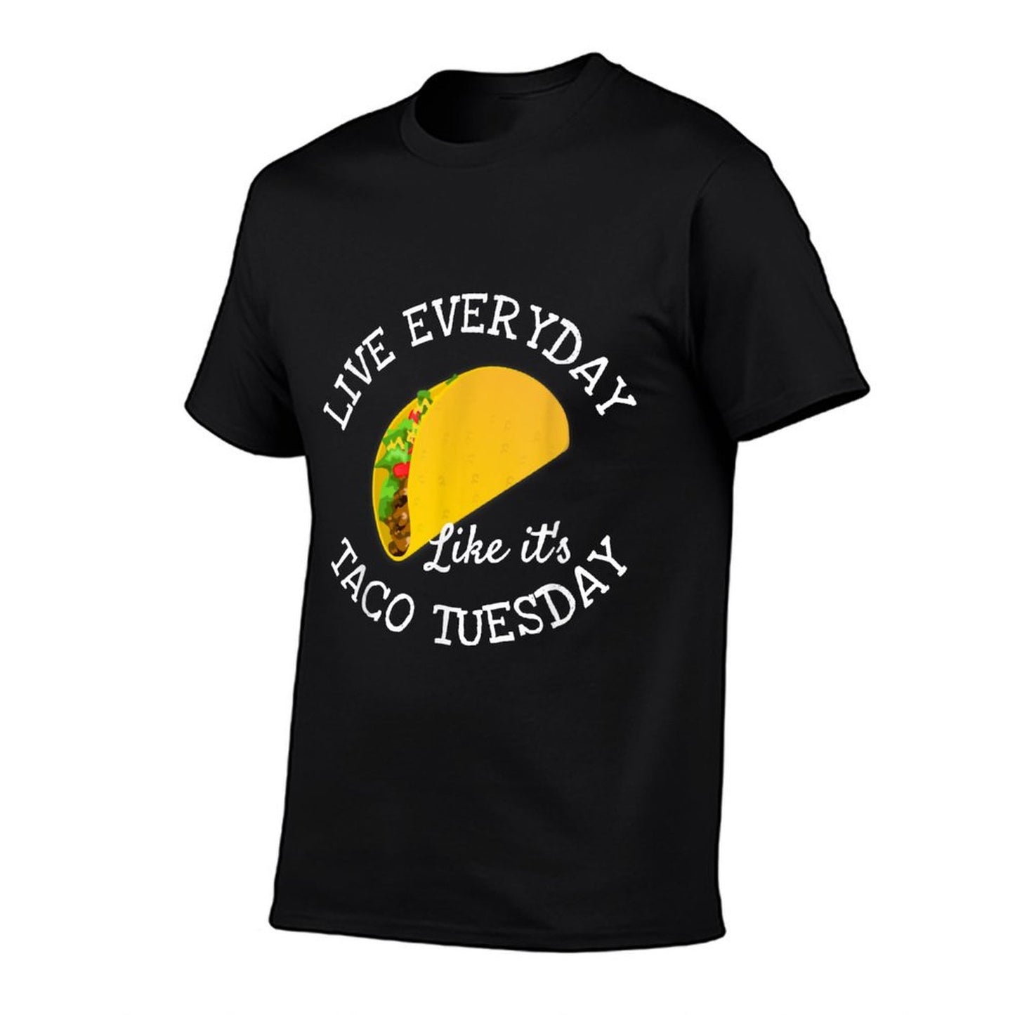 Live Everyday Like It's Tuesday Taco Lover Funny  Summer-ready Fabric T-Shirt