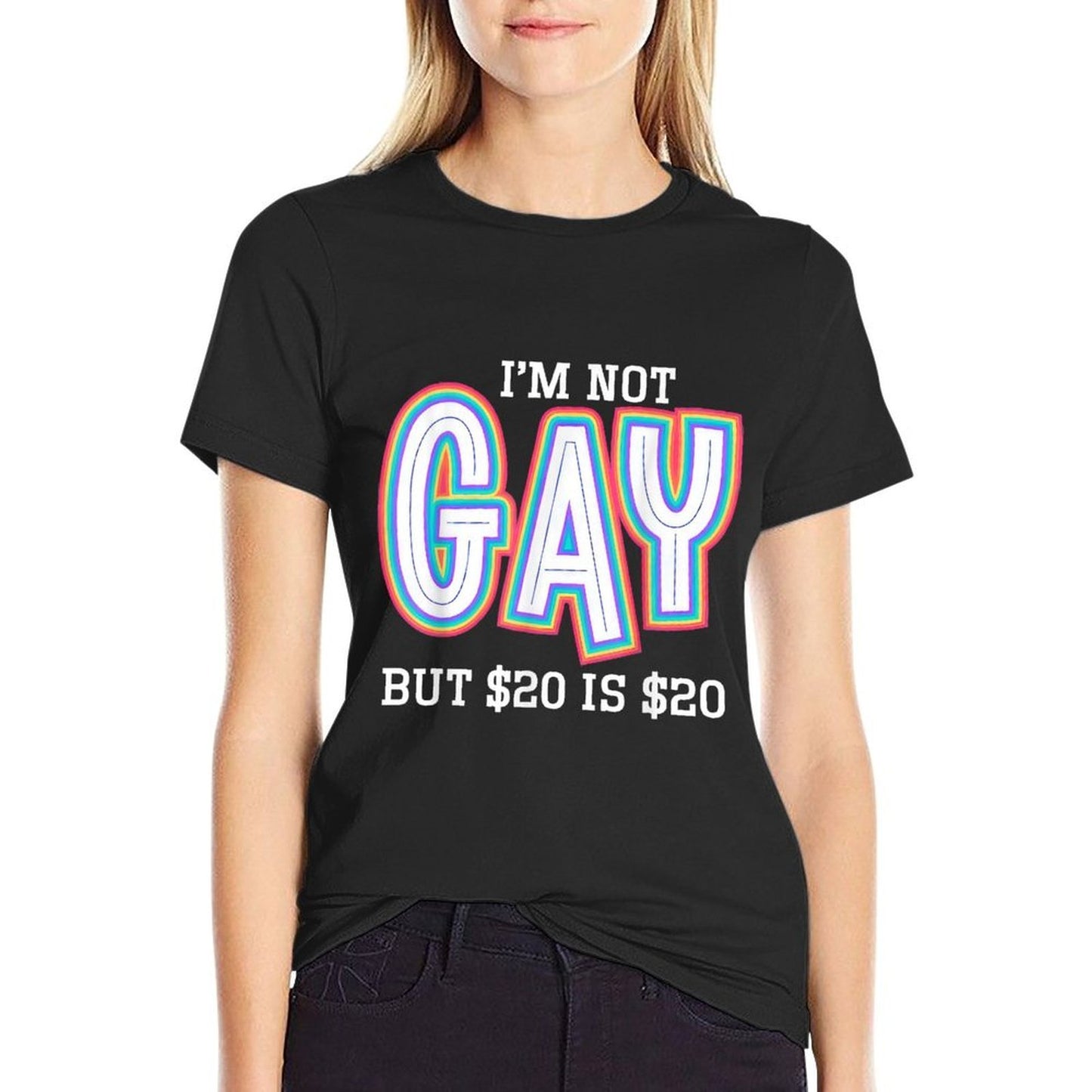 I’m Not Gay But $20 Is $20 American Funny Meme For Men  Easy-care T-Shirt