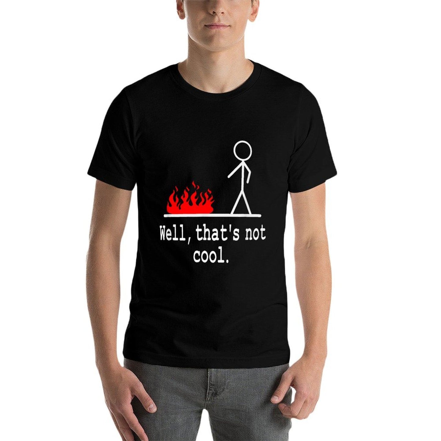 Funny Stick Figure Man Sarcastic Pun Well Thats Not Cool  Tagless Design T-Shirt