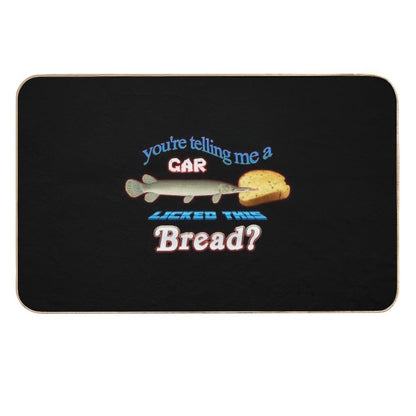 You're Telling Me A Gar Licked This Bread  Eco-Friendly Bath Mat