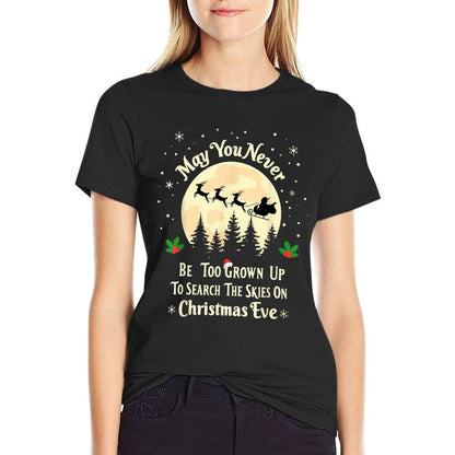 May You Never Be Too Grown Up Search Skies on Christmas Eve  High-quality Stitching T-Shirt