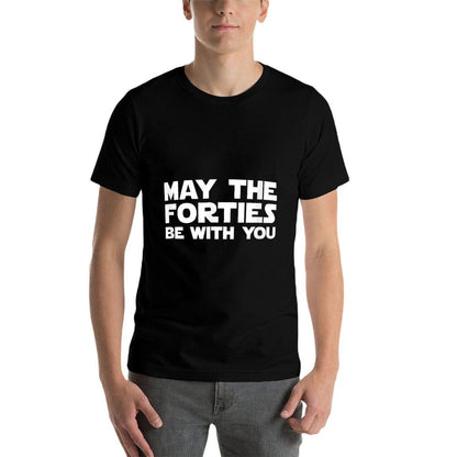 Funny May The Fourties Be With You 40th Birthday  Ribbed Collar T-Shirt