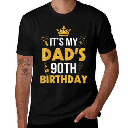 Happy Father Daddy 90 Years Old It's My Dad's 90th Birthday  Quick-drying T-Shirt