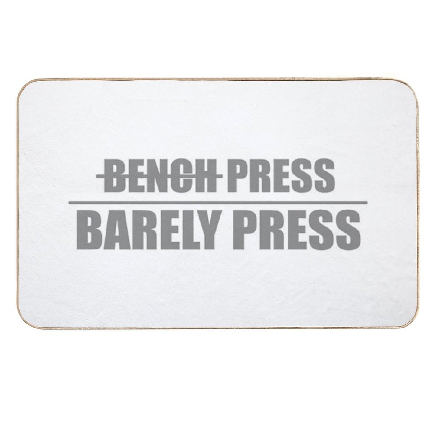 Bench Press, Barely Press  Versatile Bath Mat