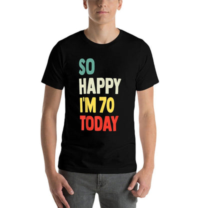 So Happy I'm 70 Today Funny 70th Birthday  Soft T-Shirt