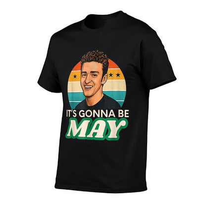 It&#39;s Gonna Be May, Funny May Meme, Almost May Gifts Tees Comfortable T-Shirt