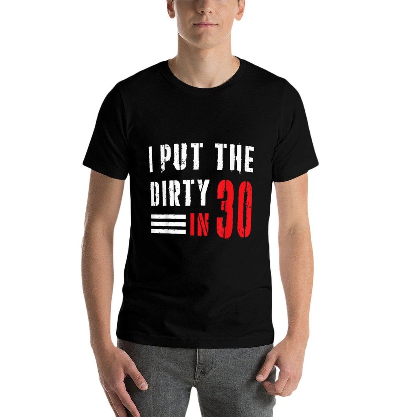 I Put The Dirty In 30 30th Birthday Party Dirty 30 Birthday  Slim-fit Cut T-Shirt