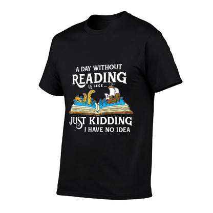 A Day Without Reading Is Like - Book Lover Gift  Reading  Moisture-wicking T-Shirt